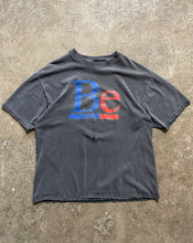 Load image into Gallery viewer, FADED BLACK &quot;BE&quot; T SHIRT - 1990S
