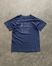 Load image into Gallery viewer, FADED &amp; DISTRESSED “SO MANY BOOKS… SO LITTLE TIME” SINGLE STITCHED TEE - 1990S
